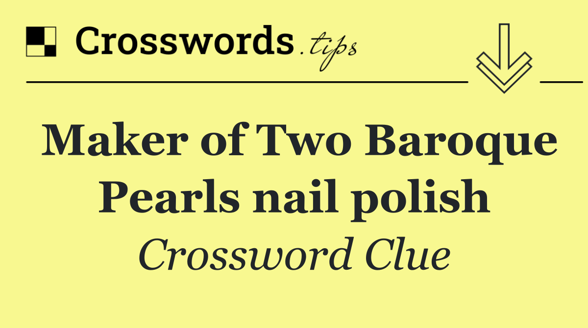 Maker of Two Baroque Pearls nail polish
