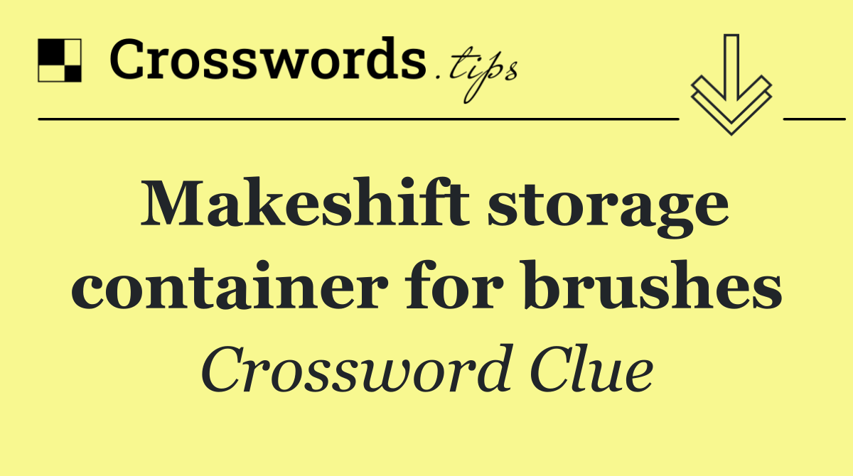 Makeshift storage container for brushes