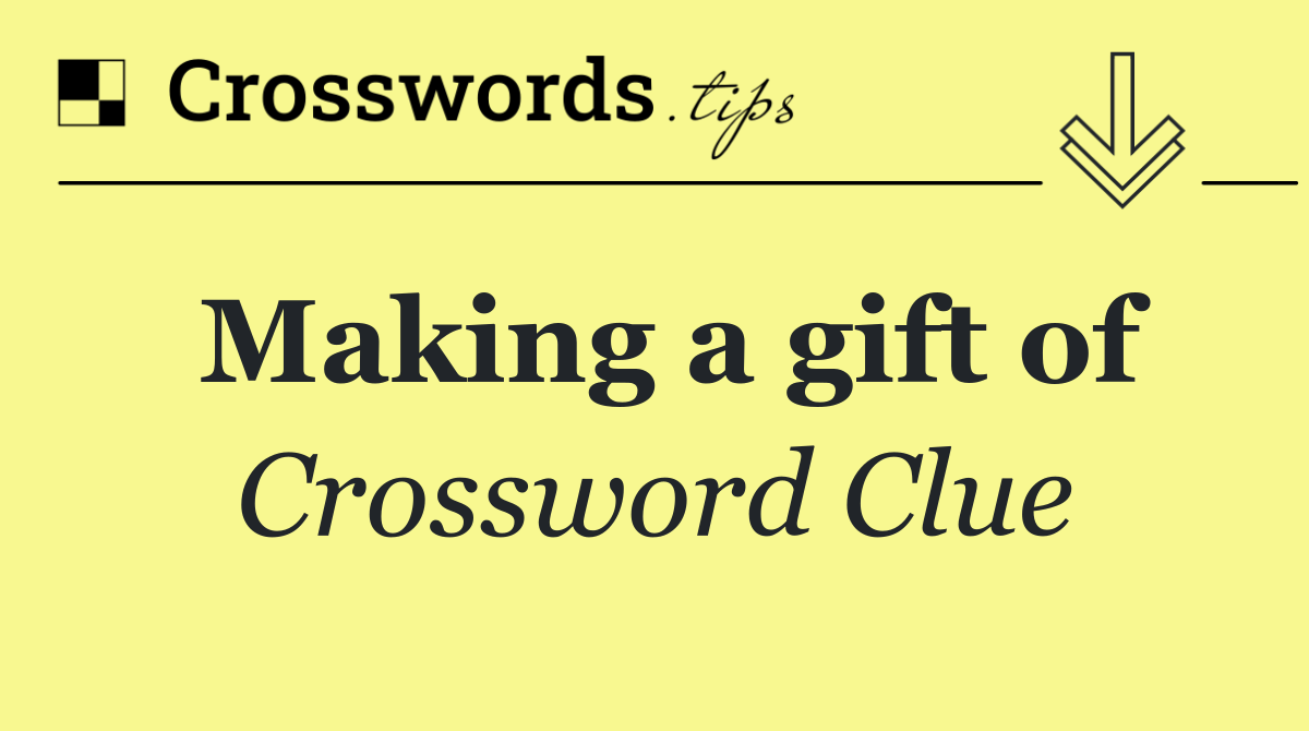 Making a gift of
