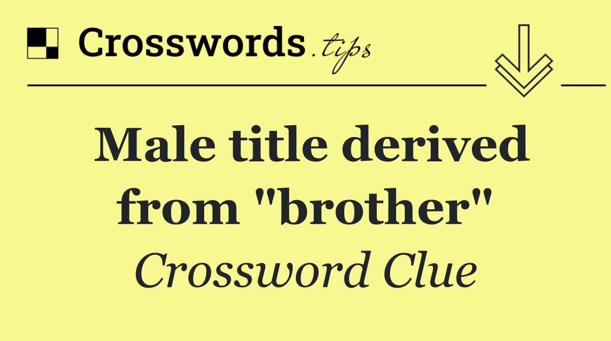 Male title derived from "brother"