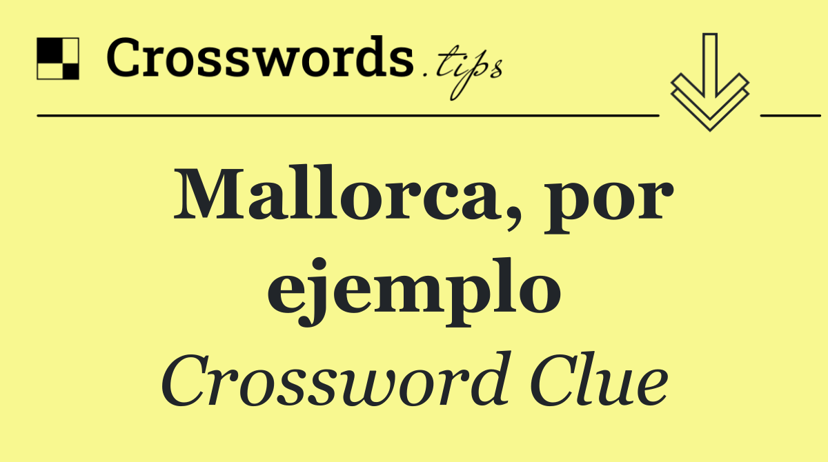 Mallorca, por ejemplo