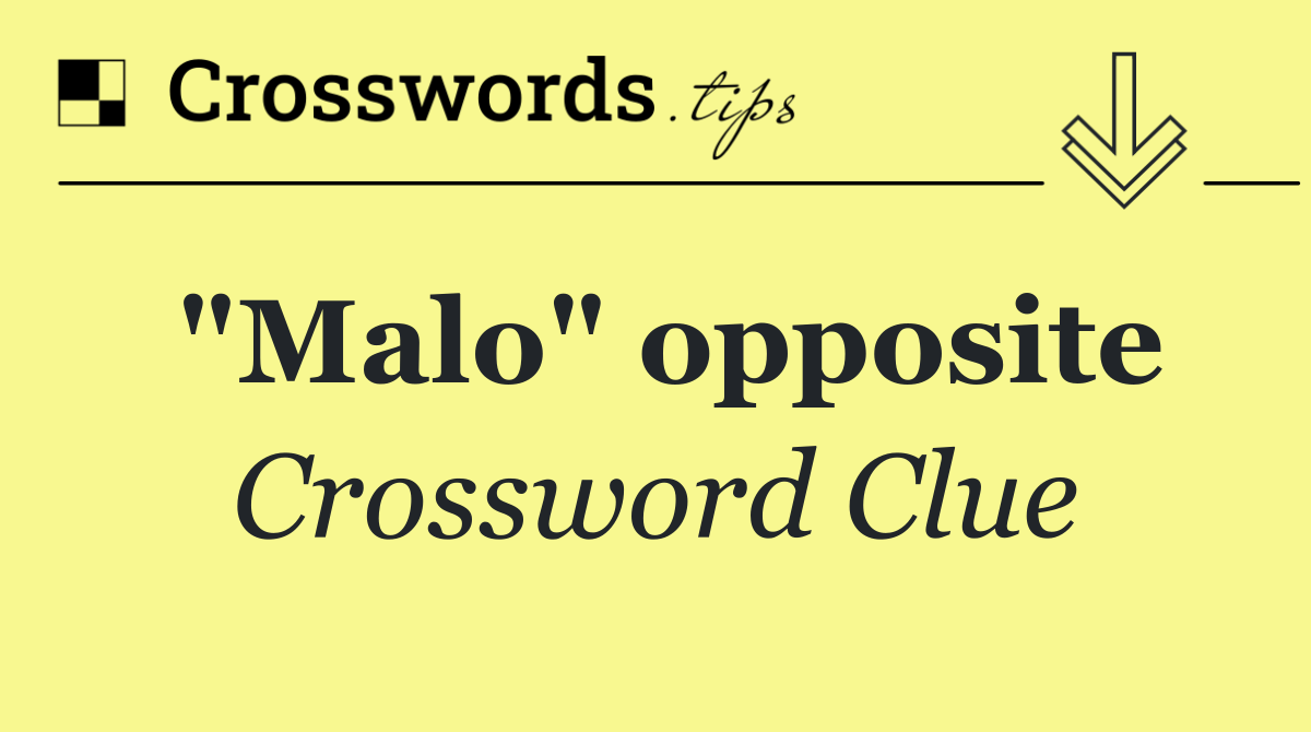 "Malo" opposite