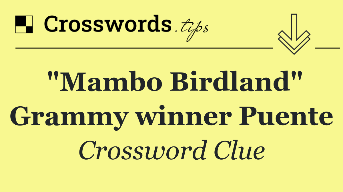"Mambo Birdland" Grammy winner Puente
