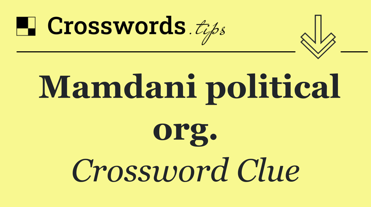 Mamdani political org.