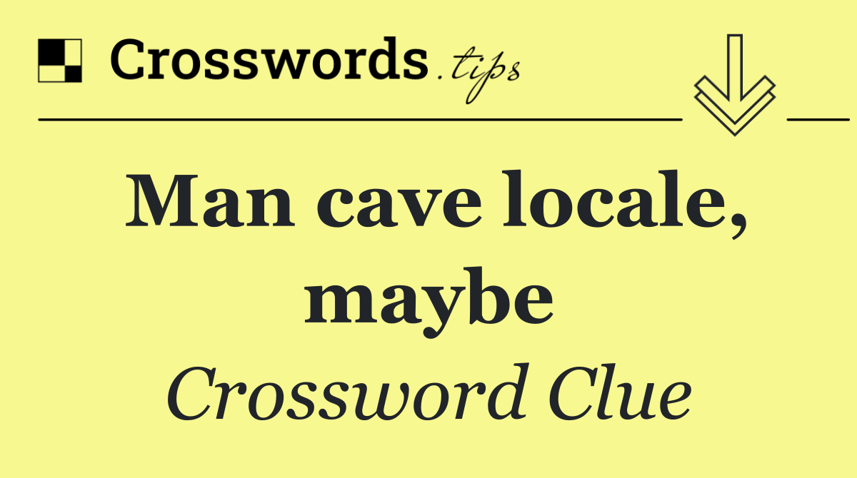 Man cave locale, maybe