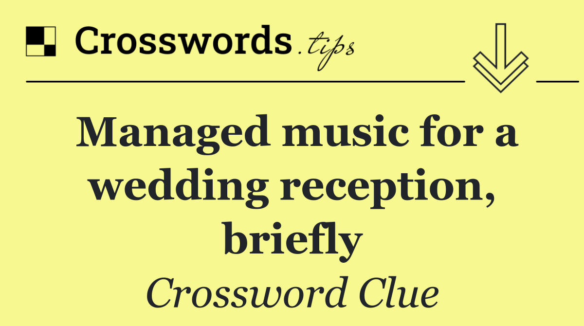 Managed music for a wedding reception, briefly