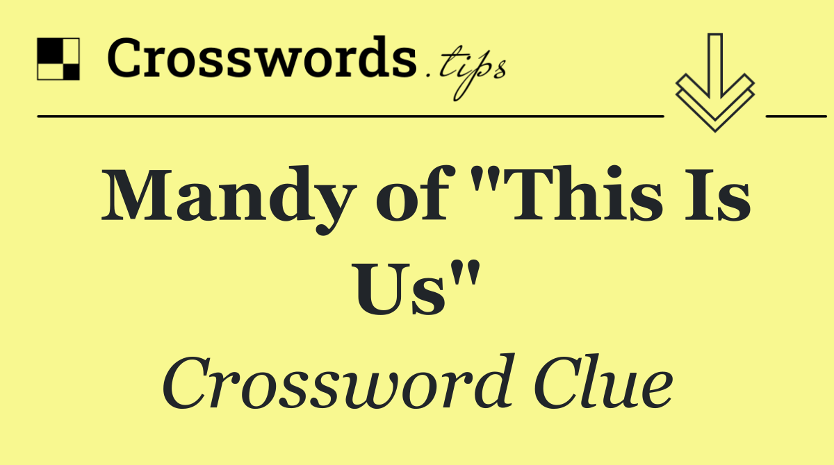 Mandy of "This Is Us"