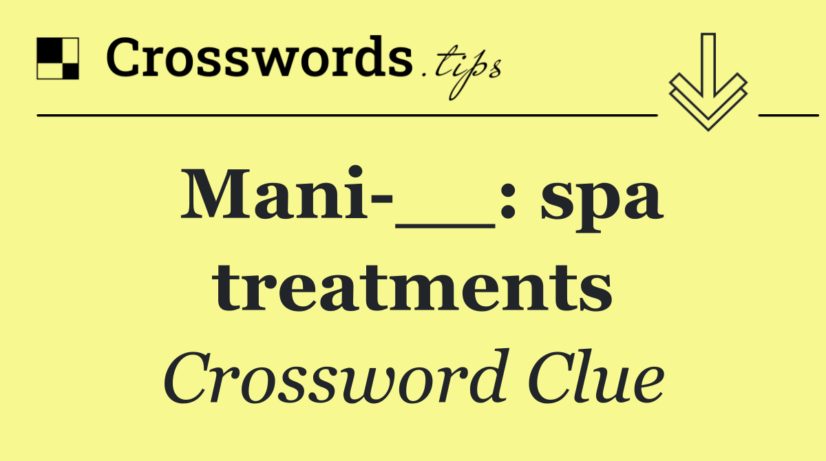 Mani __: spa treatments