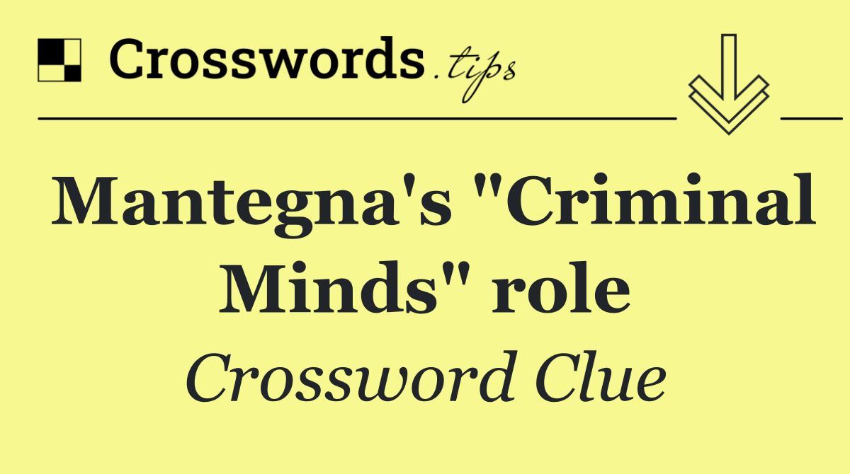 Mantegna's "Criminal Minds" role