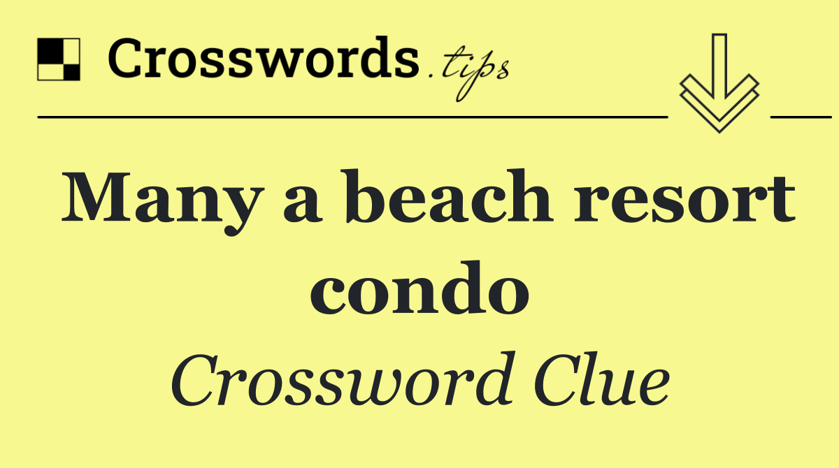 Many a beach resort condo