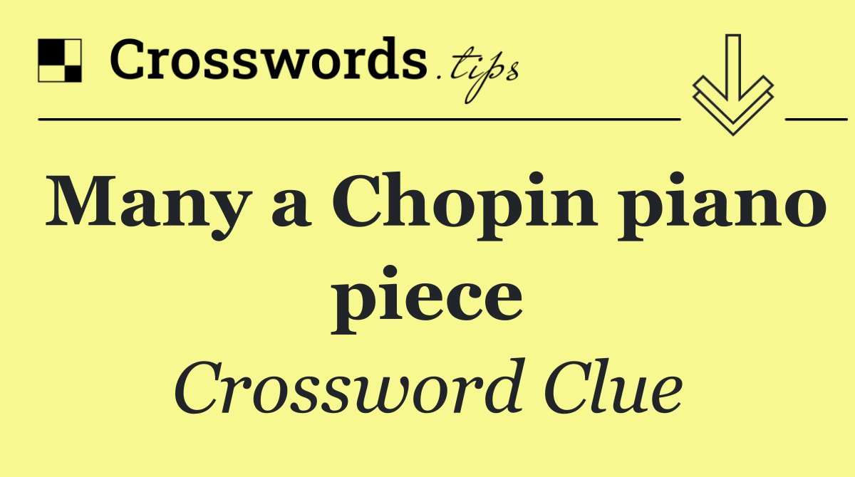 Many a Chopin piano piece