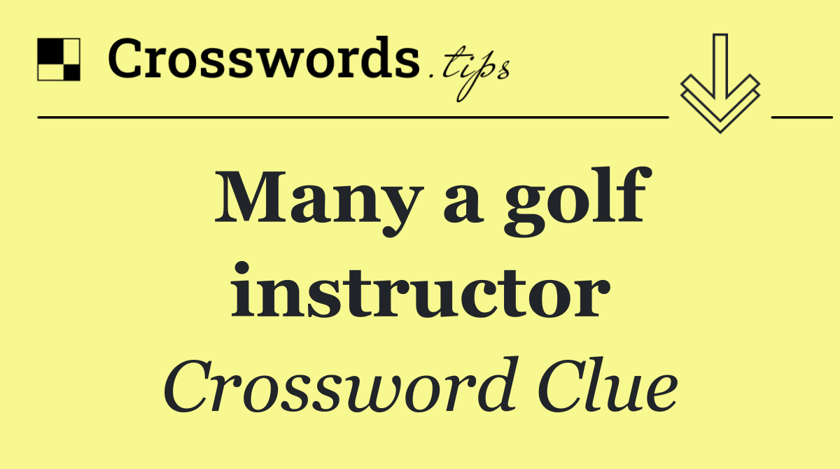 Many a golf instructor
