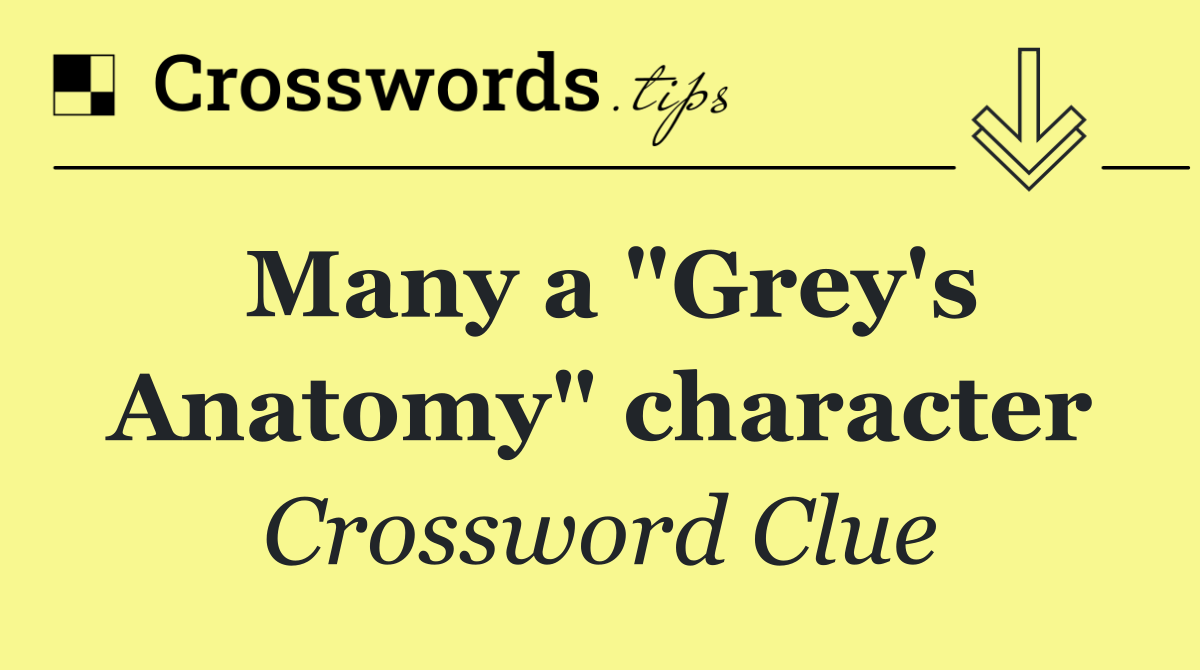 Many a "Grey's Anatomy" character