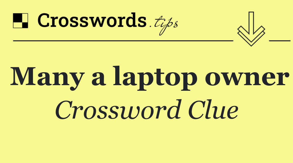 Many a laptop owner