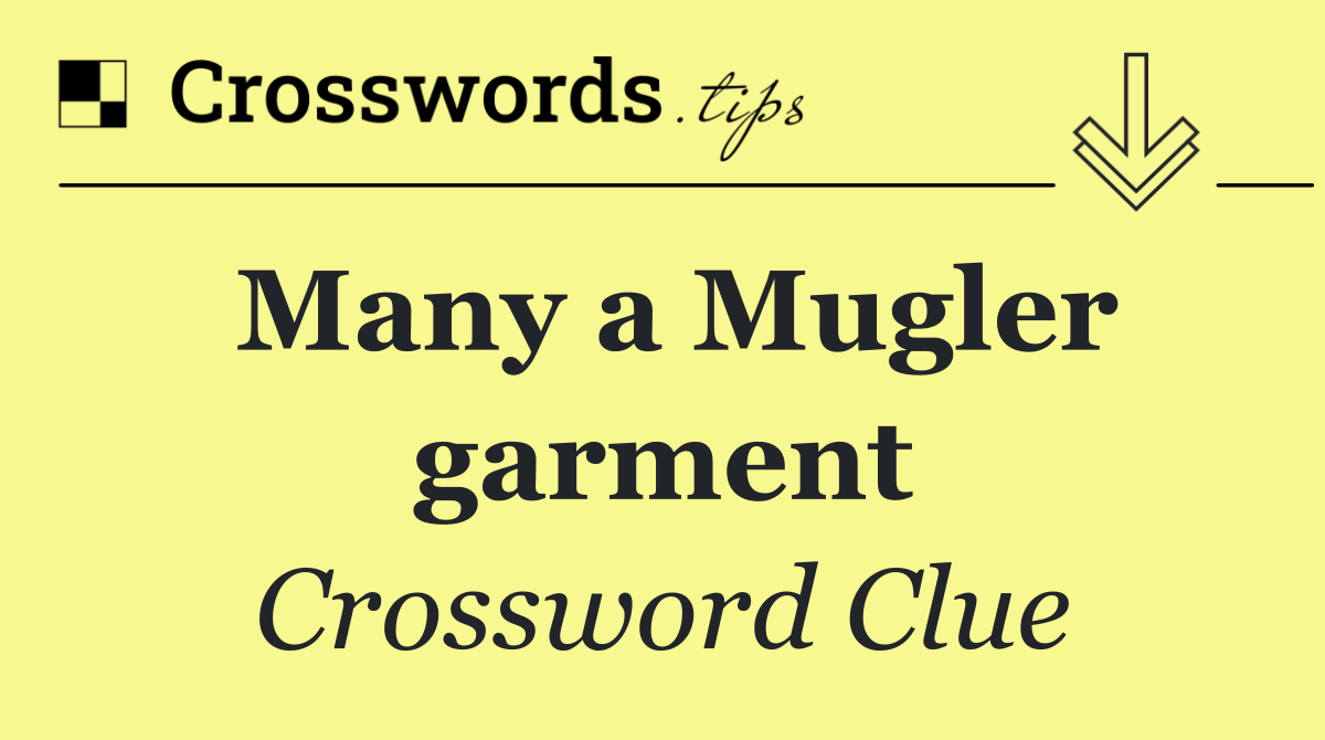 Many a Mugler garment