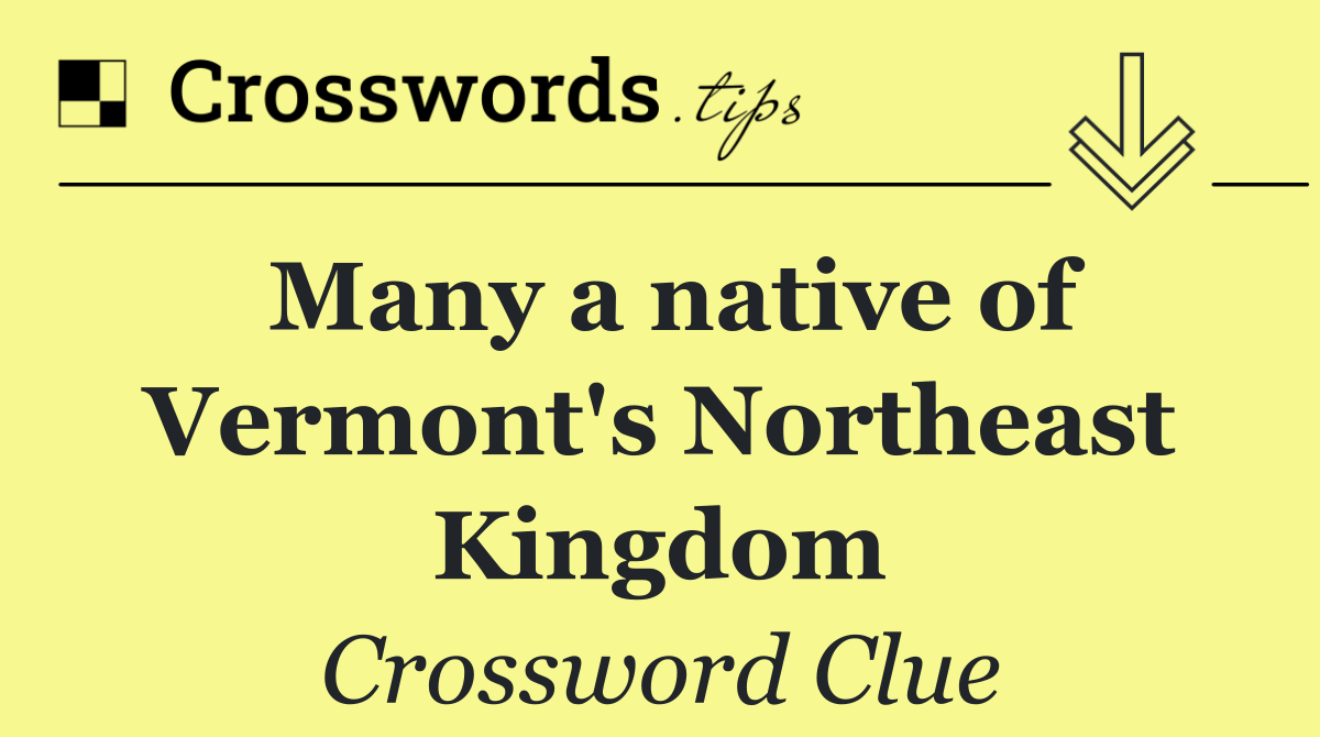 Many a native of Vermont's Northeast Kingdom