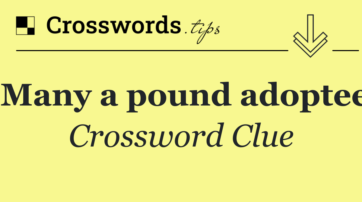 Many a pound adoptee