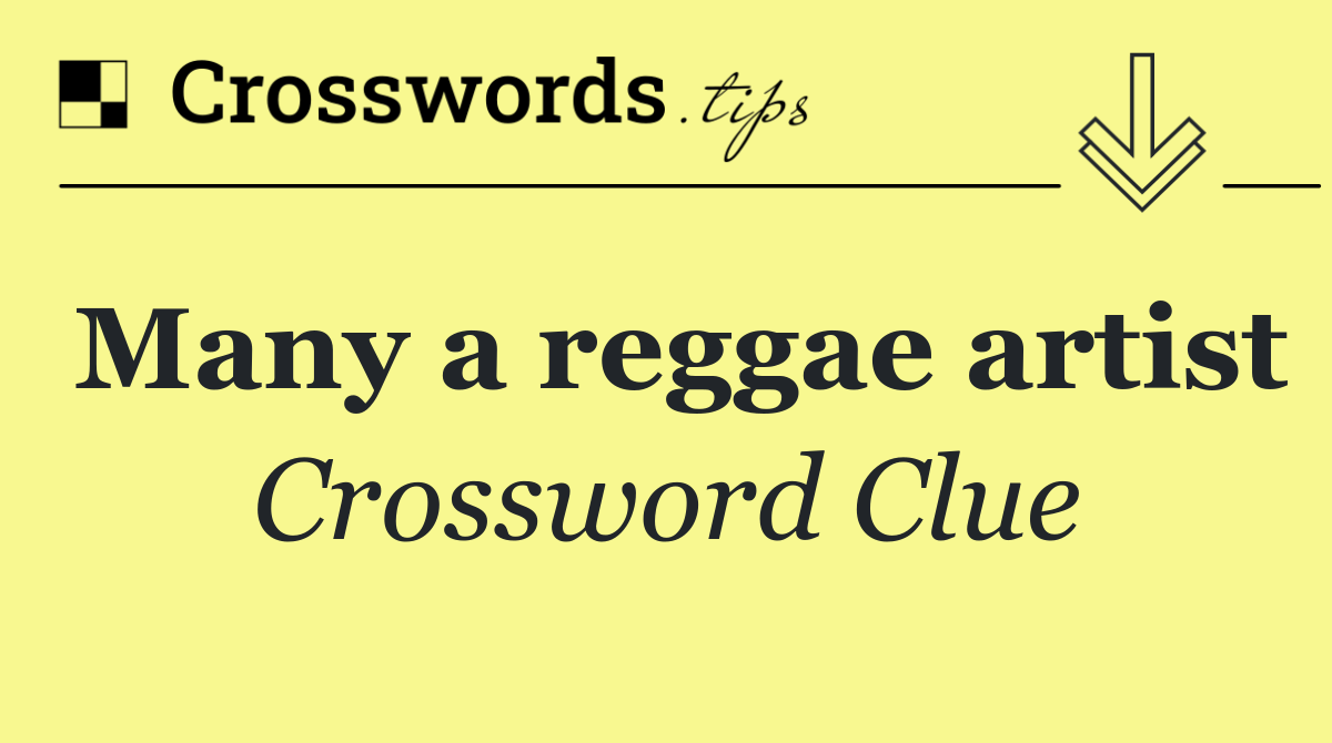 Many a reggae artist