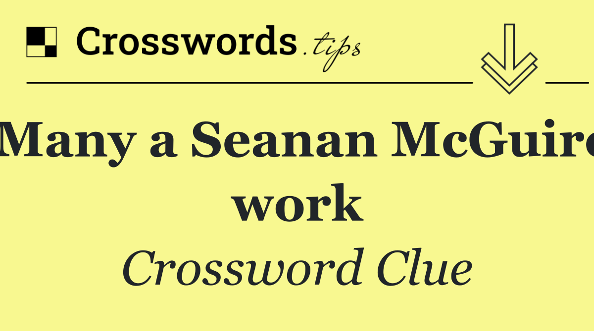 Many a Seanan McGuire work