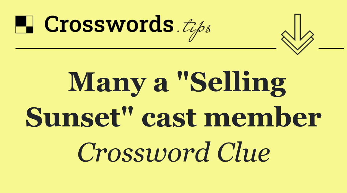 Many a "Selling Sunset" cast member