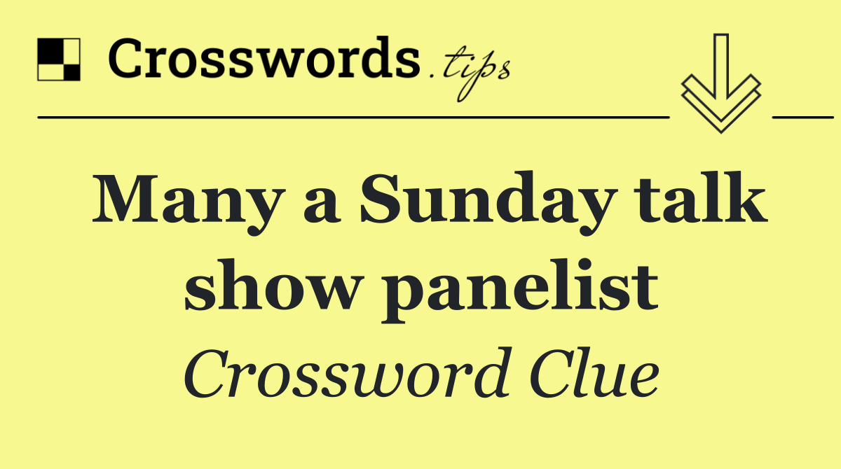 Many a Sunday talk show panelist