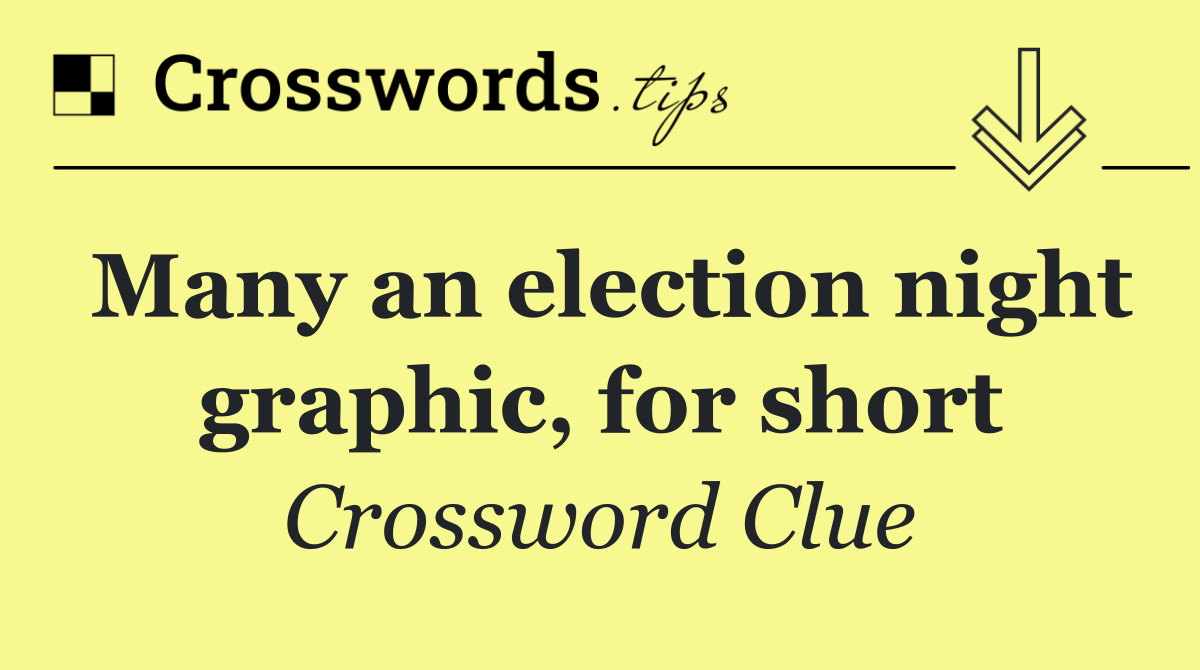 Many an election night graphic, for short