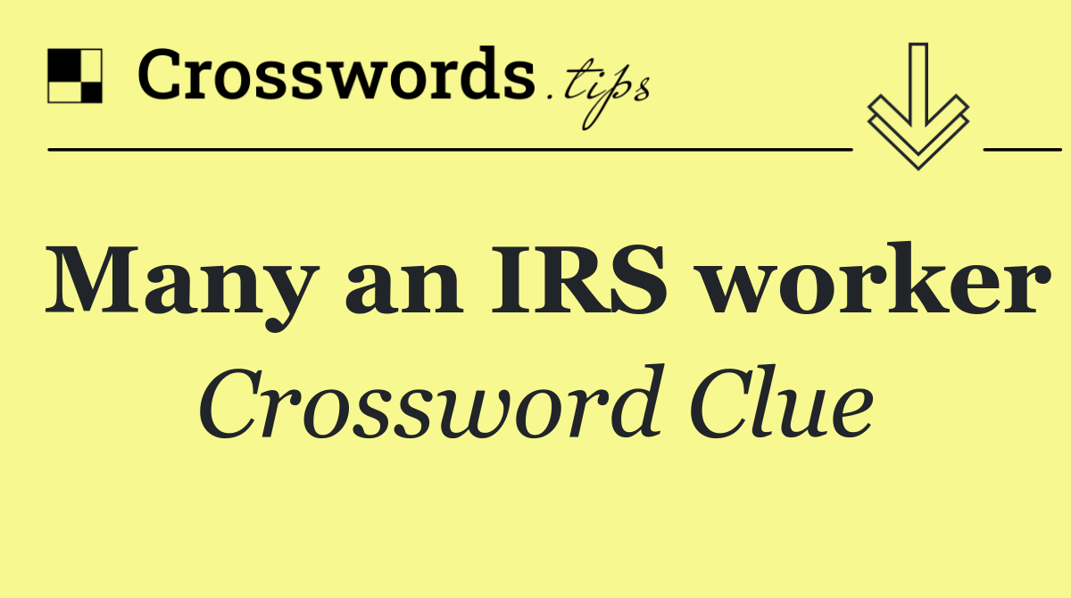 Many an IRS worker