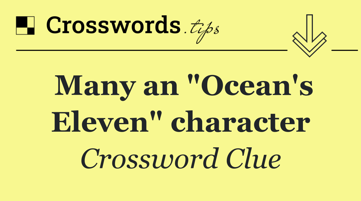 Many an "Ocean's Eleven" character