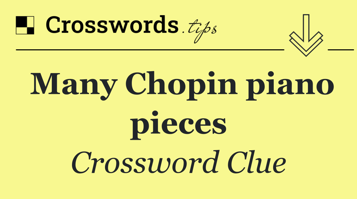 Many Chopin piano pieces