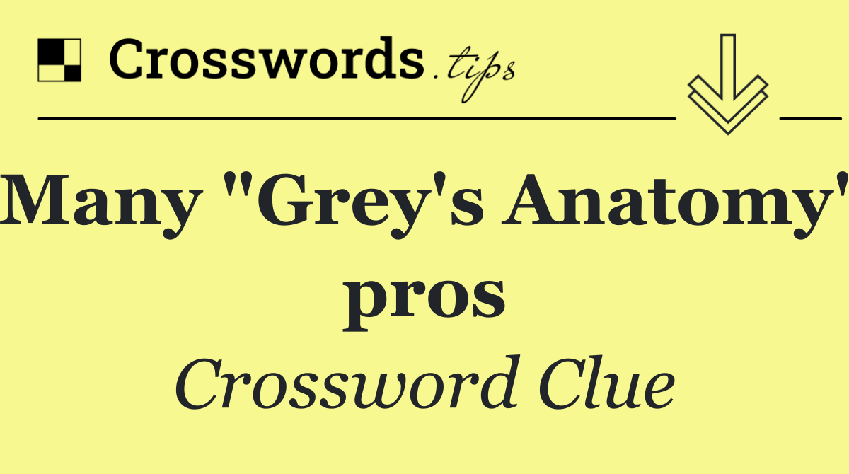 Many "Grey's Anatomy" pros