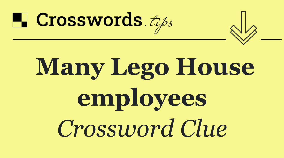 Many Lego House employees