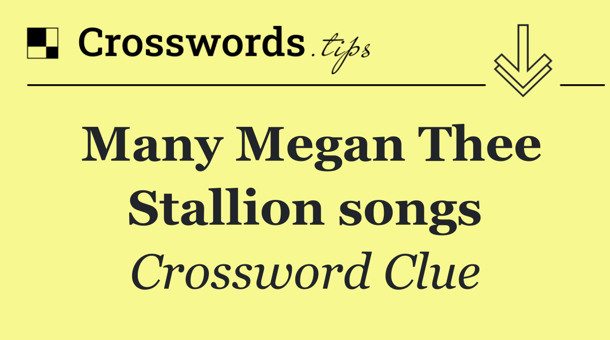 Many Megan Thee Stallion songs