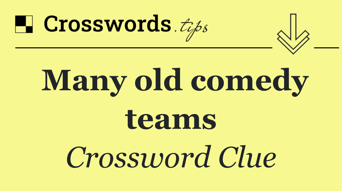 Many old comedy teams