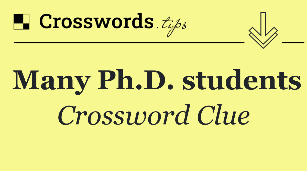Many Ph.D. students