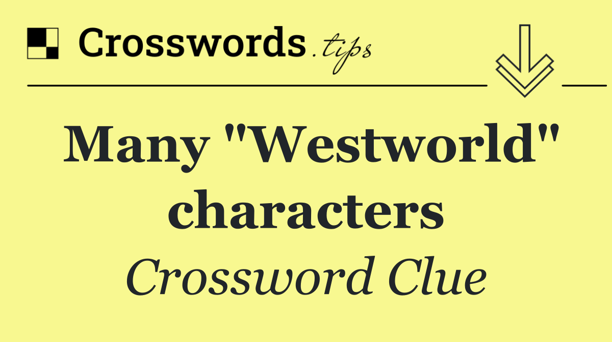 Many "Westworld" characters