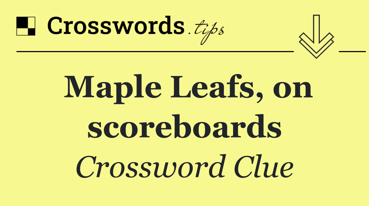 Maple Leafs, on scoreboards
