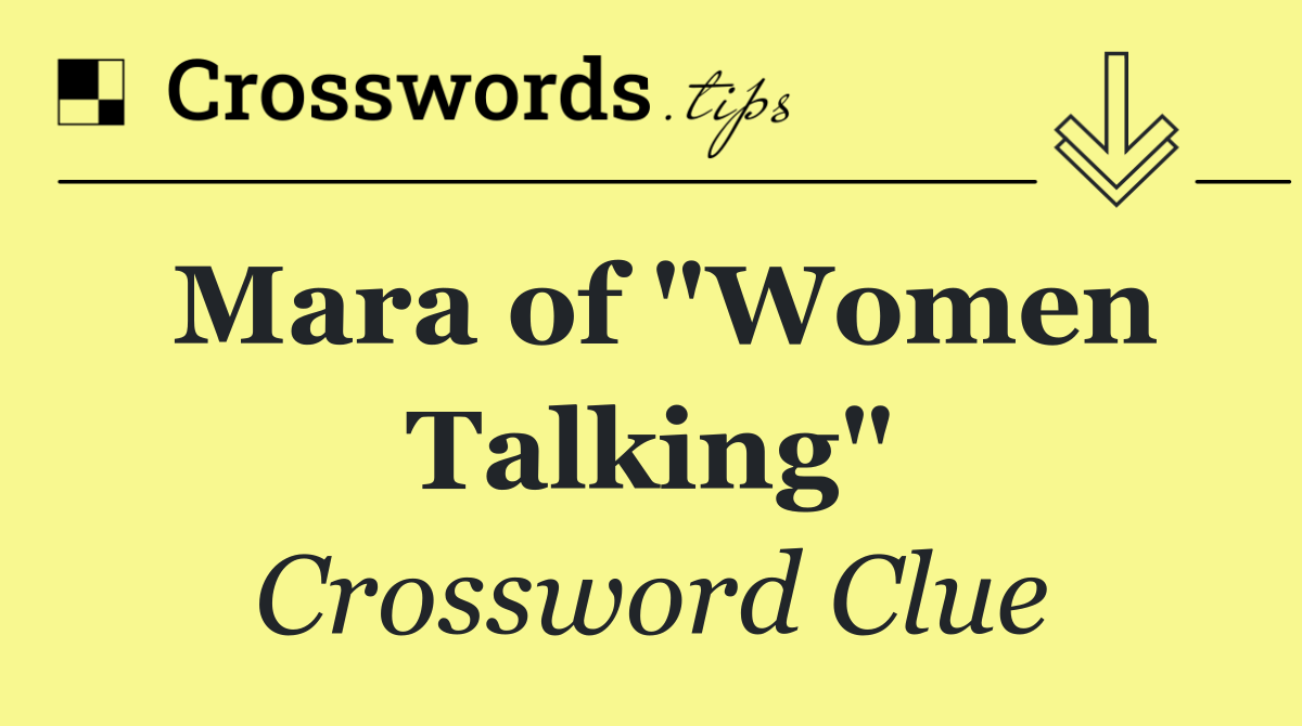 Mara of "Women Talking"