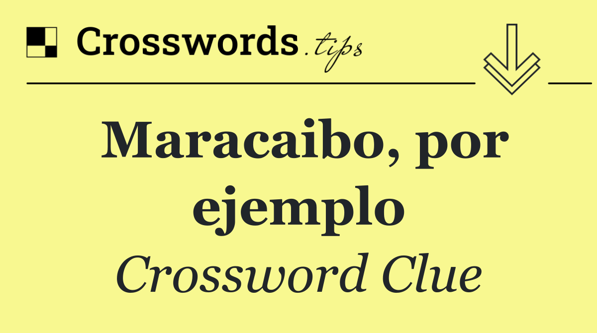 Maracaibo, por ejemplo