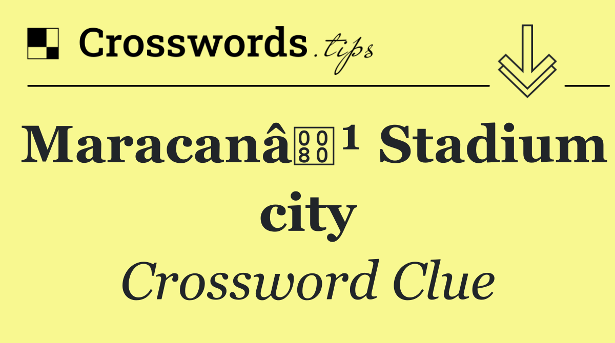 Maracanâ¹ Stadium city