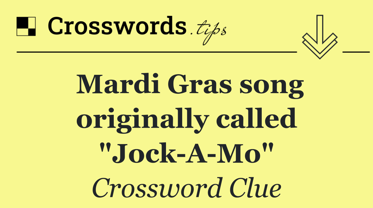 Mardi Gras song originally called "Jock A Mo"