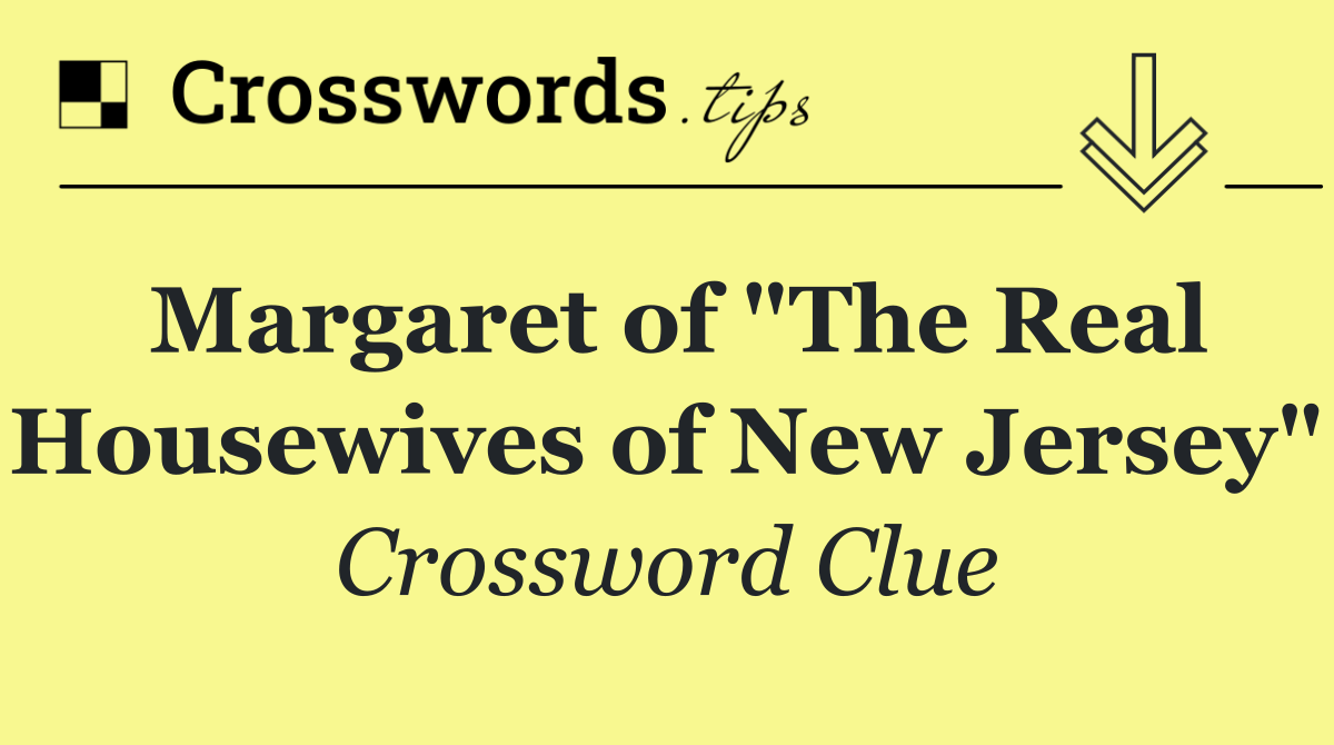 Margaret of "The Real Housewives of New Jersey"