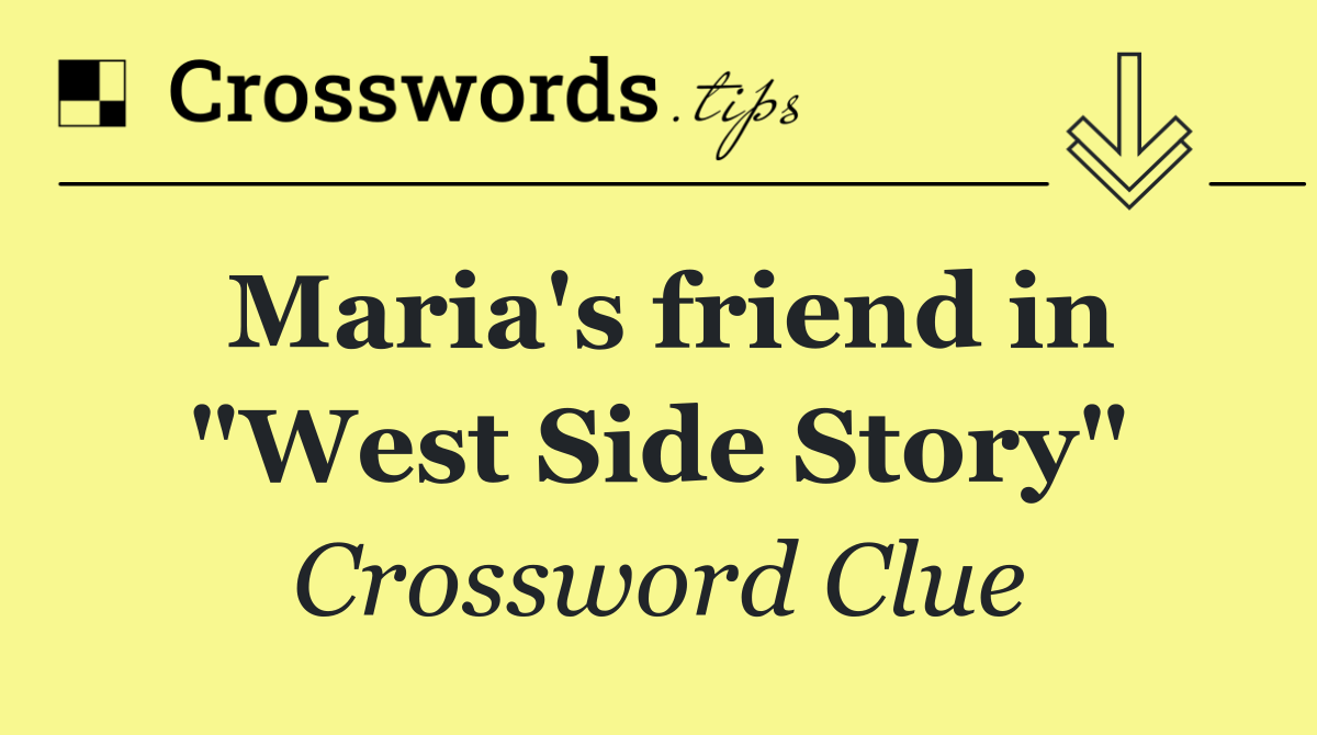 Maria's friend in "West Side Story"