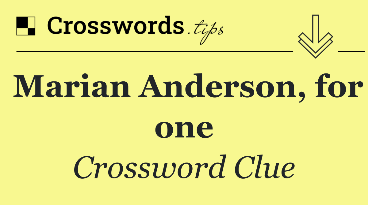 Marian Anderson, for one