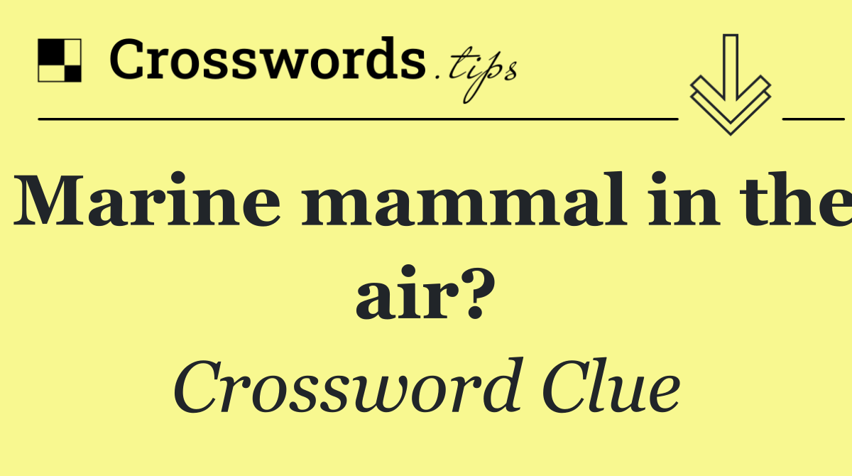 Marine mammal in the air?