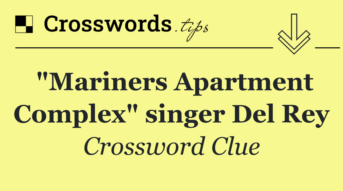 "Mariners Apartment Complex" singer Del Rey