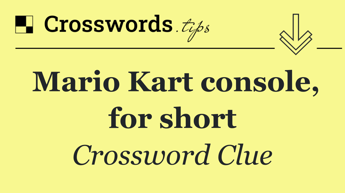 Mario Kart console, for short