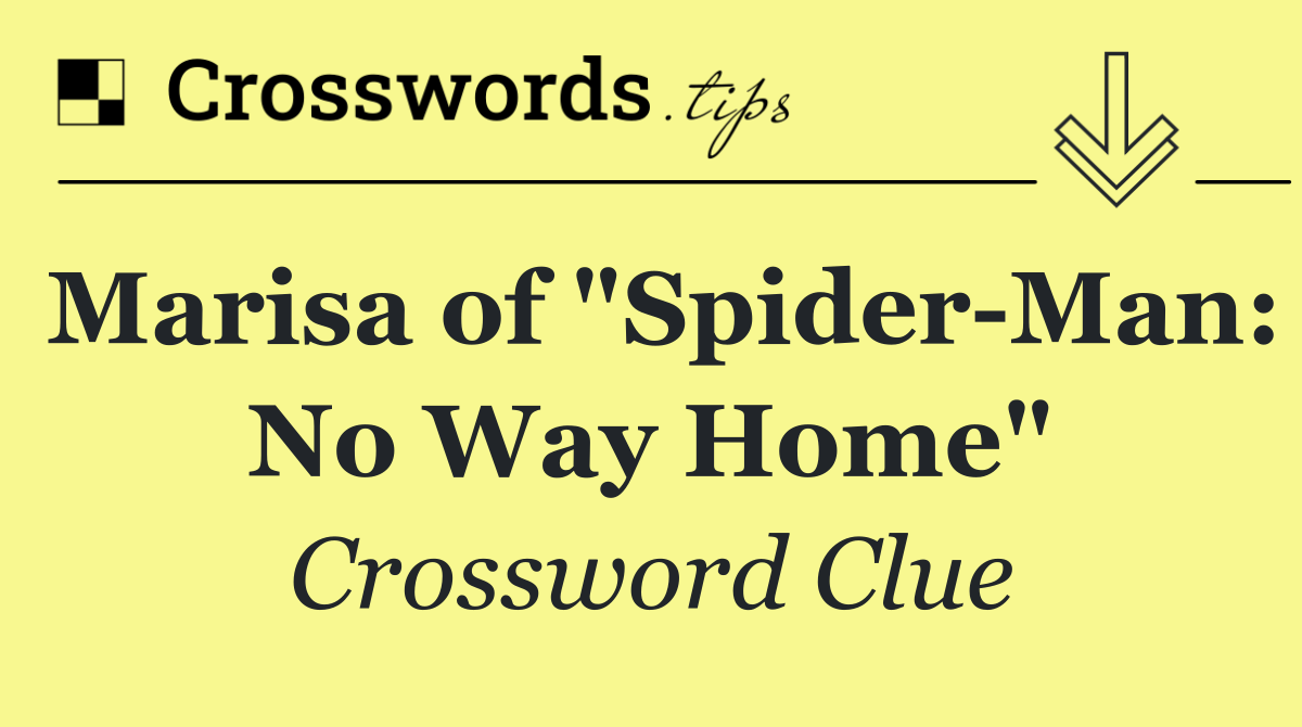 Marisa of "Spider Man: No Way Home"