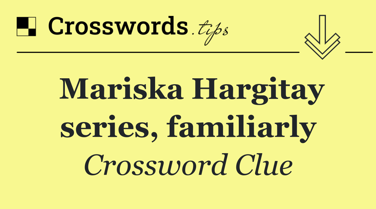 Mariska Hargitay series, familiarly