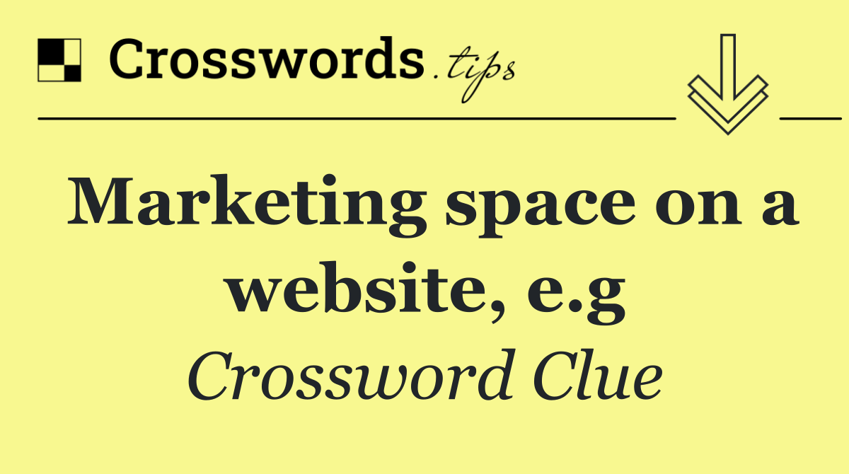 Marketing space on a website, e.g