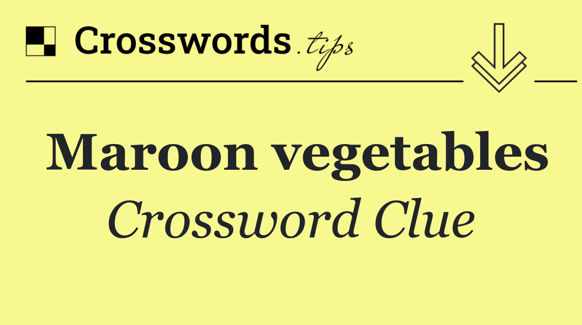 Maroon vegetables